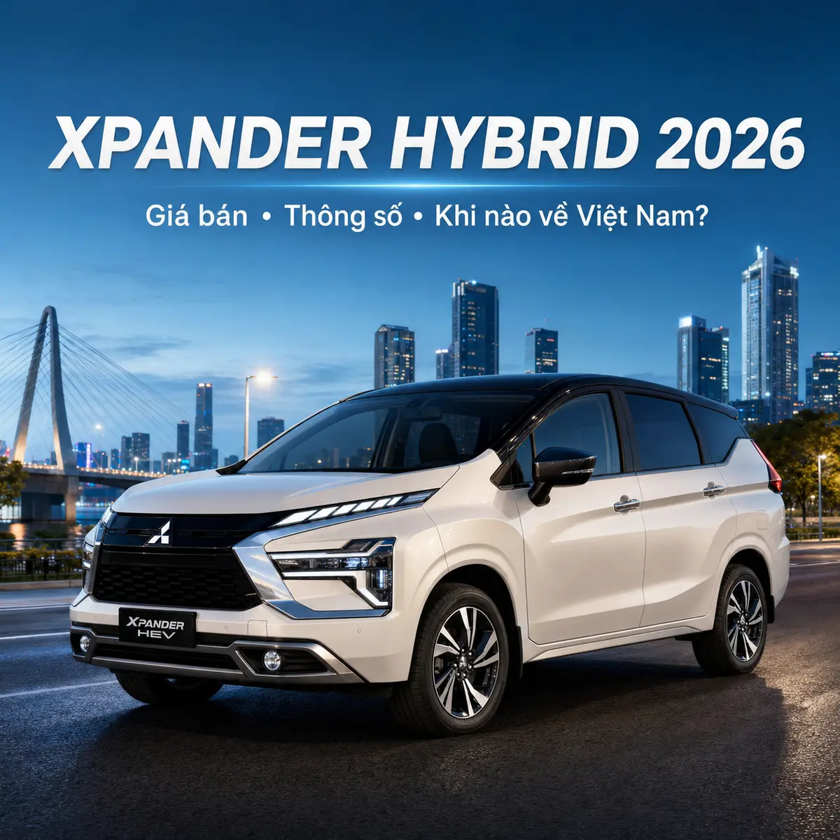 Xpander Hybrid – Sự Lựa Chọn Hoàn Hảo Cho Xe Hybrid Thế Hệ Mới